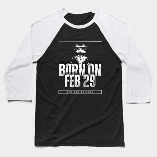 Born on February 29 | Leap year Birthday Limited Edition Baseball T-Shirt